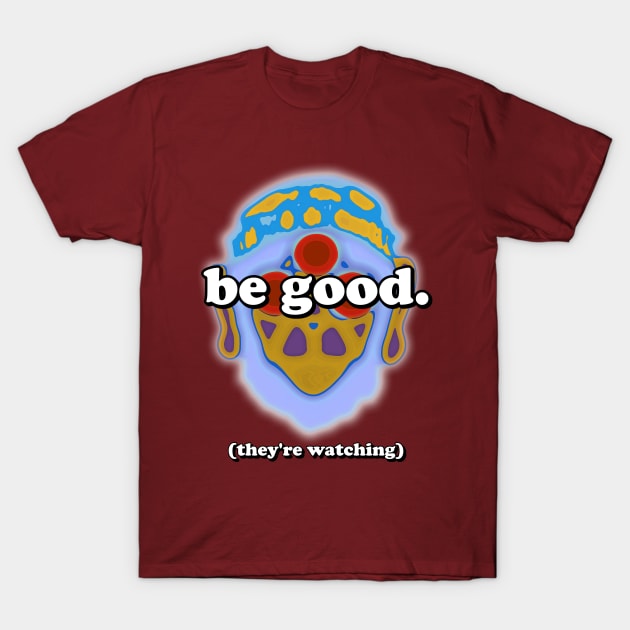 Be Good T-Shirt by Celly